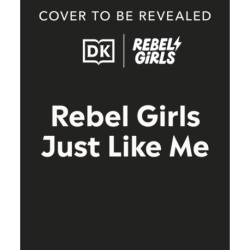 Girls Like Me: Celebrate Real-Life Rebel Girls All Around the World