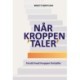 Når kroppen 'taler': Forstå hvad kroppen fortæller