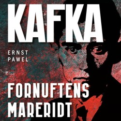 Kafka: Fornuftens mareridt