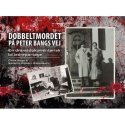 Dobbeltmordet på Peter Bangs Vej: En dramadokumentarisk billedreportage