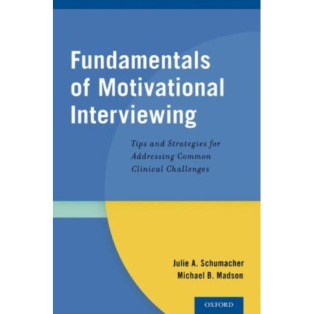 Fundamentals of Motivational Interviewing: Tips and Strategies for Addressing Common Clinical Challenges