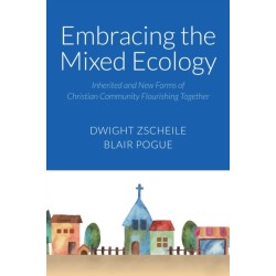 Embracing the Mixed Ecology: Inherited and New Forms of Christian Community Flourishing Together