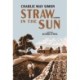 Straw in the Sun: A Memoir