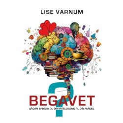 Begavet: Sådan bruger du din intelligens til din fordel