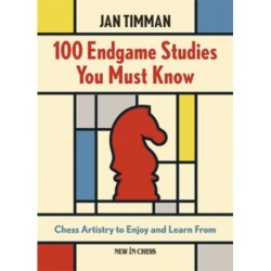 100 Endgame Studies You Must Know: Chess Artistry to Enjoy and Learn From