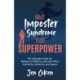 Make Imposter Syndrome Your Superpower: The Ultimate Guide for Women in STEM to Lead with More Authority, Influence, and Impact