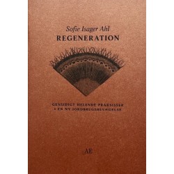 Regeneration: Gensidigt helende praksisser i en ny jordbrugsbevægelse