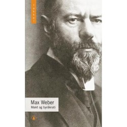 Makt og byråkrati : essays om politikk og klasse, samfunnsforskning og verdier: essays om politikk og klasse, samfunnsforskning og verdier