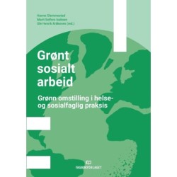 Grønt sosialt arbeid : grønn omstilling i helse- og sosialfaglig praksis