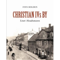 Christian IVs by : livet i Kvadraturen: livet i Kvadraturen