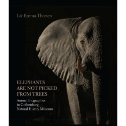 Elephants are not picked from trees: Animal Biographies in Gothenburg Natural History Museum