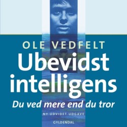 Ubevidst intelligens: Du ved mere end du tror