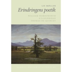 Erindringens poetik: William Wordsworth, S.T. Coleridge og Thomas De Quincey