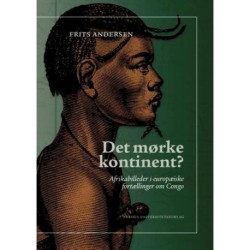 Det mørke kontinent: Afrikabilleder i europæiske fortællinger om Congo