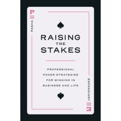 Raising the Stakes: Professional Poker Strategies for Winning in Business and Life
