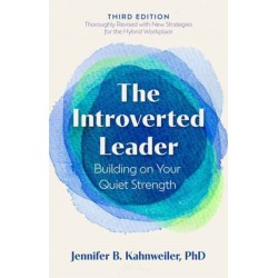 The Introverted Leader, 3rd Edition: Building on Your Quiet Strength