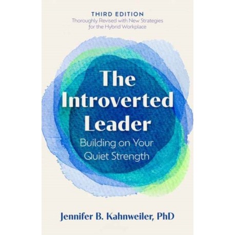 The Introverted Leader, 3rd Edition: Building on Your Quiet Strength