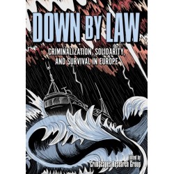 Down by Law: Criminalization, Solidarity, and Survival in Europe