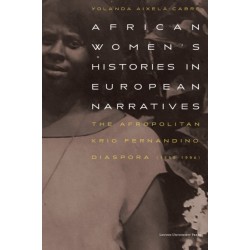 African Women's Histories in European Narratives: The Afropolitan Krio Fernandino Diaspora (1850-1996)