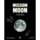 Mission Moon: An Illustrated Guide to Space Exploration