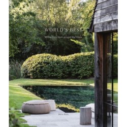 World's Best - 50 Gardens From Around the Globe: 50 Gardens from Around the Globe