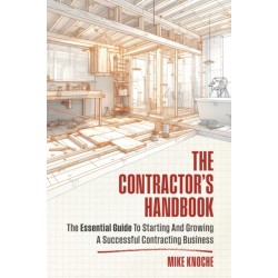 The Contractor's Handbook: The Essential Guide to Starting and Growing a Successful Contracting Business
