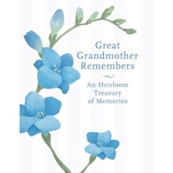 Great Grandmother Remembers: A Written Heirloom of Memories for My Great Grandchild