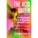 The Acid Queen: The Psychedelic Life of Rosemary Woodruff Leary