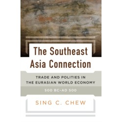 The Southeast Asia Connection: Trade and Polities in the Eurasian World Economy, 500 BC–AD 500