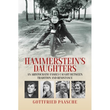 Hammerstein’s Daughters: An Aristocratic Family Caught Between Tradition and Resistance