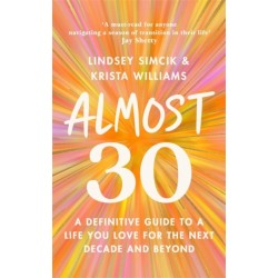 Almost 30: A Definitive Guide to a Life You Love for The Next Decade and Beyond