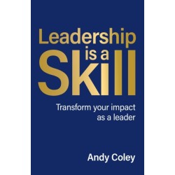 Leadership is a Skill: Transform your impact as a leader