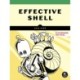 Effective Shell: A Practical User's Guide to Working Smarter on the Command Line