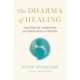 Dharma of Healing,The: The Path of Liberation from Stress, Pain, and Trauma