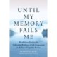 Until My Memory Fails Me: Mindfulness Practices for Cultivating Resilience and Self-Compassion in the Face of Cognitive Decline