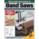 New Complete Guide to Band Saws, Revised and Expanded Edition: Everything You Need to Know About the Most Important Saw in the Shop
