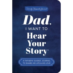 Dad, I Want to Hear Your Story (Expanded Edition): A Father's Guided Journal to Share His Life & His Love
