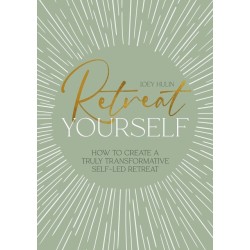Retreat Yourself: How to Create a Truly Transformative Self-LED Retreat