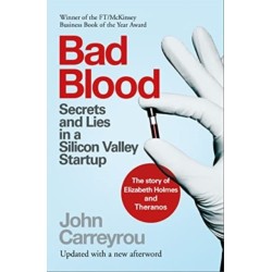 Bad Blood: Secrets and Lies in a Silicon Valley Startup: The Story of Elizabeth Holmes and the Theranos Scandal