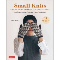 Small Knits: Casual & Chic Japanese Style Accessories (19 Projects + variations)
