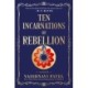 Ten Incarnations of Rebellion: A Novel