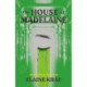 The House of Madelaine: A Novel