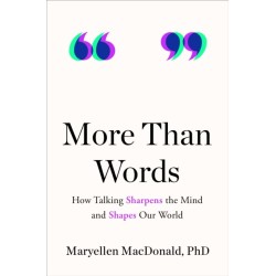 More Than Words: How Talking Sharpens the Mind and Shapes Our World