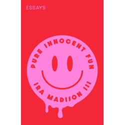 Pure Innocent Fun: Essays
