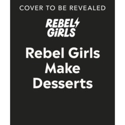 Rebel Girls Make Desserts