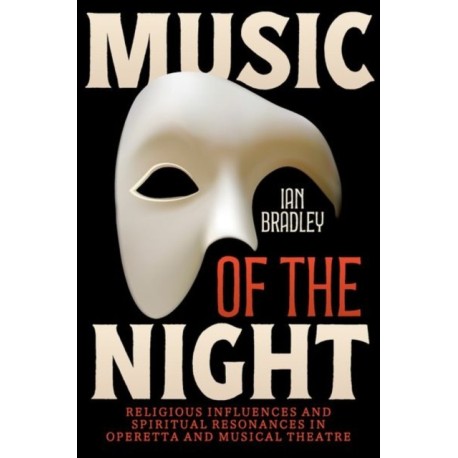 Music of the Night: Religious Influences and Spiritual Resonances in Operetta and Musical Theatre