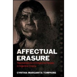 Affectual Erasure: Representations of Indigenous Peoples in Argentine Cinema