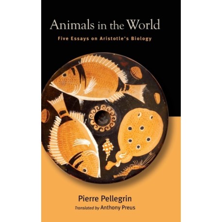 Animals in the World: Five Essays on Aristotle's Biology