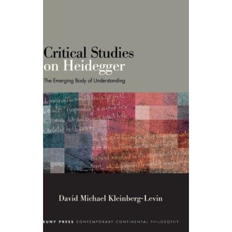 Critical Studies on Heidegger: The Emerging Body of Understanding