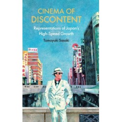 Cinema of Discontent: Representations of Japan's High-Speed Growth